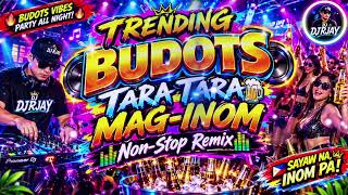 🔥 TRENDING BUDOTS TARA TARA MAG-INOM 🍻 | NON-STOP REMIX 2026 💃🕺