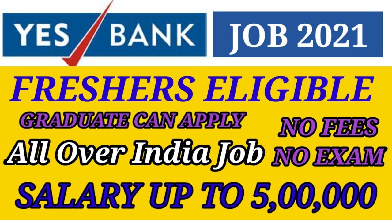 Yes Bank Job 2021/Banking Job 2021/Yes Bank Recruitment/Freshers Can Apply/Banking Job for Graduate.