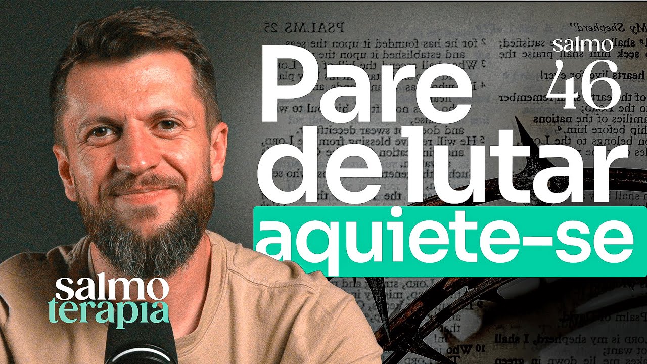 SALMO 46 - PAREM DE LUTAR, AQUIETEM-SE: O poder das pausas | SALMOTERAPIA#46 - Dr. Jonatas Leonio