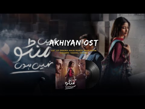 AKHIYAN OST By Main Manto Nahi Hoon Yashal Shahid Sajal Aly Humayun Saeed Saima Noor