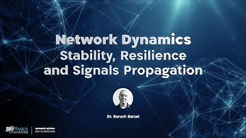 Network Dynamics – Stability, Resilience andSignals Propagation: Dr. Baruch Barzel, BIU