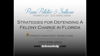 Strategies for Defending a Felony Charge in Florida