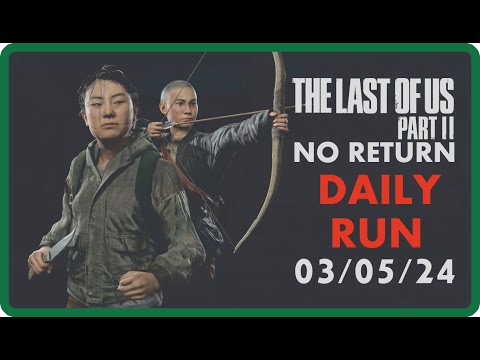 Видео: THE LAST OF US 2 / NO RETURN / DAILY RUN / YARA / 💀 GROUNDED 💀 / 💀 РЕАЛИЗМ 💀 \  03\05\24