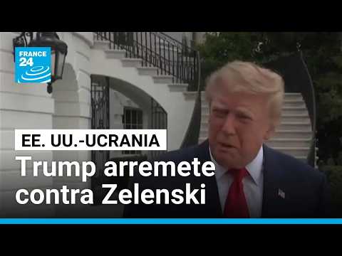Trump arremete contra Zelenski y asegura que Ucrania necesita un "nuevo presidente" • FRANCE 24