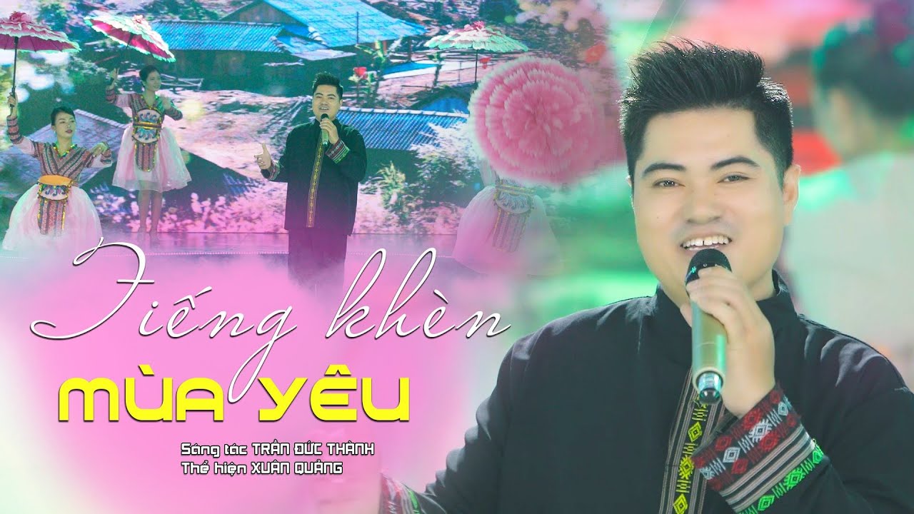 Tiếng khèn mùa yêu - Sáng tác :Trần Đức Thành  Thể hiên; Ca sỹ : Xuân Quảng