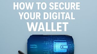 How to secure your digital wallet…