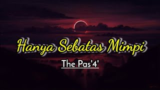 Hanya Sebatas Mimpi - The Pas'4'