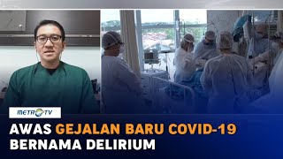 Mengenal Gejala Delirium Pasien Covid-19