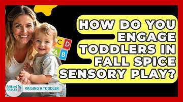 How Do You Engage Toddlers In Fall Spice Sensory Play? - Raising A Toddler