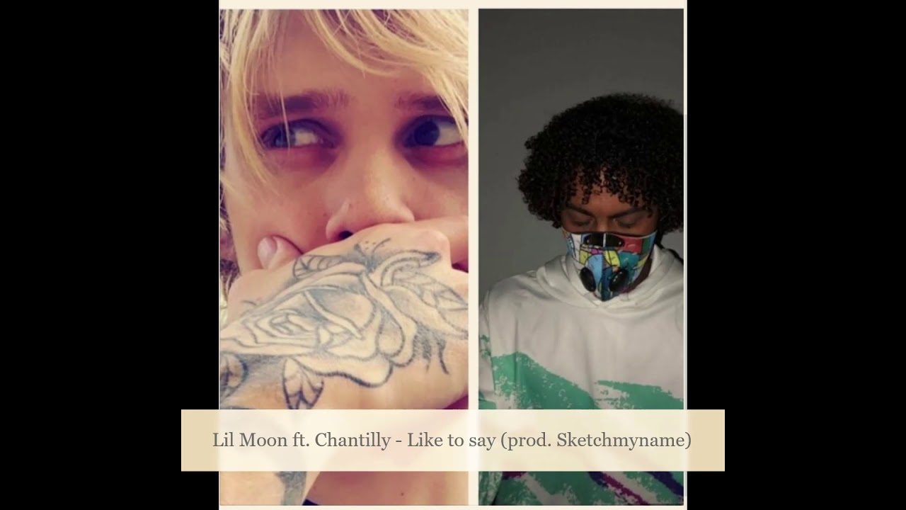 Lil Moon Ft. Chantilly - Like to Say (prod. Sketchmyname)