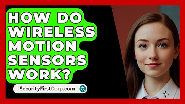How Do Wireless Motion Sensors Work? - SecurityFirstCorp.com