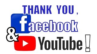 Thank You Facebook and YouTube!