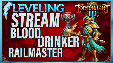 Torchlight III - Leveling a new Railmaster + Blood Drinker Part 2 !patch !builds !discord