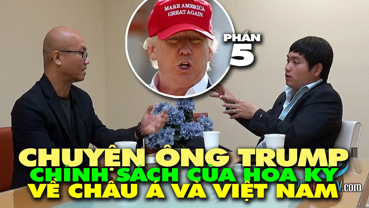 CHUYỆN ÔNG TRUMP (P5): Chính sách của Hoa Kỳ tại Châu Á và Việt Nam việt nam lịch đá bóng