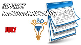 3D print calendar challenge - JULY