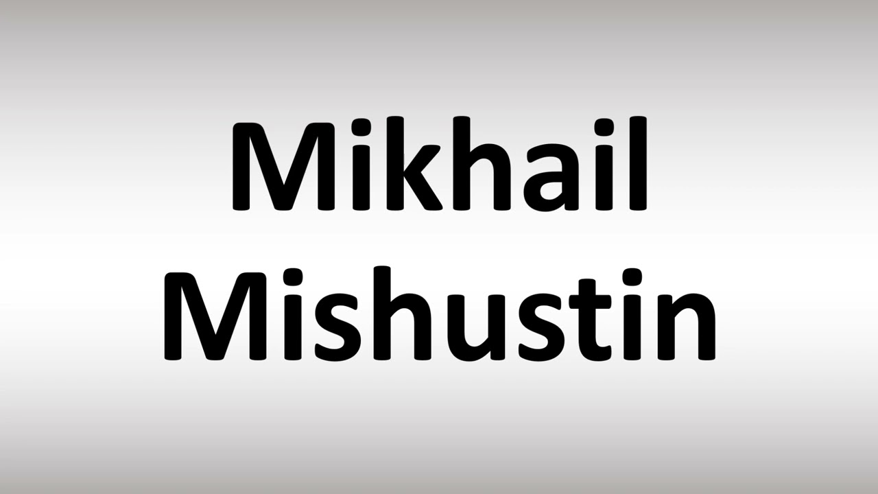 How To Pronounce Mikhail Mishustin Russian Prine Minister YouTube