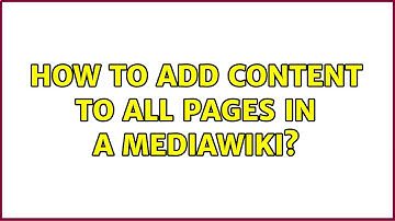 How to add content to all pages in a mediawiki?