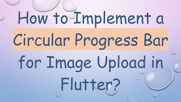 How to Implement a Circular Progress Bar for Image Upload in Flutter?