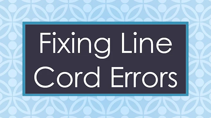 Fixing Line Cord Errors