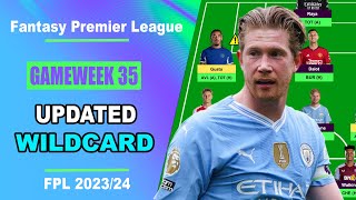 FPL Gameweek 35: UPDATED WILDCARD TEAM | Fantasy Premier League Tips 2023/24