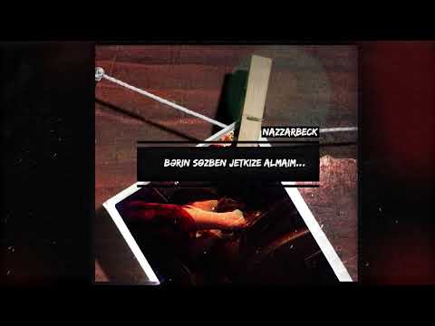 NAZZARBECK — Bәrin sөzben jetkize almaim… (audio)