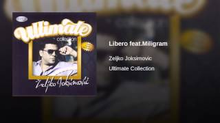 Video thumbnail of "Željko Joksimović - Libero feat.Miligram"