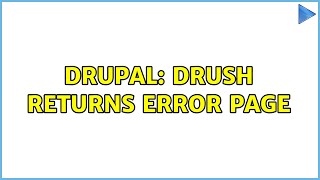 Drupal: Drush returns error page (2 Solutions!!)