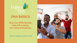 How DNA Results Can Help You Find Indirect Relatives | Legacy Tree Genealogists