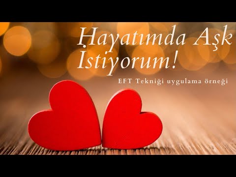 “Hayatımda aşk istiyorum!” EFT Tekniği uygulama örneği