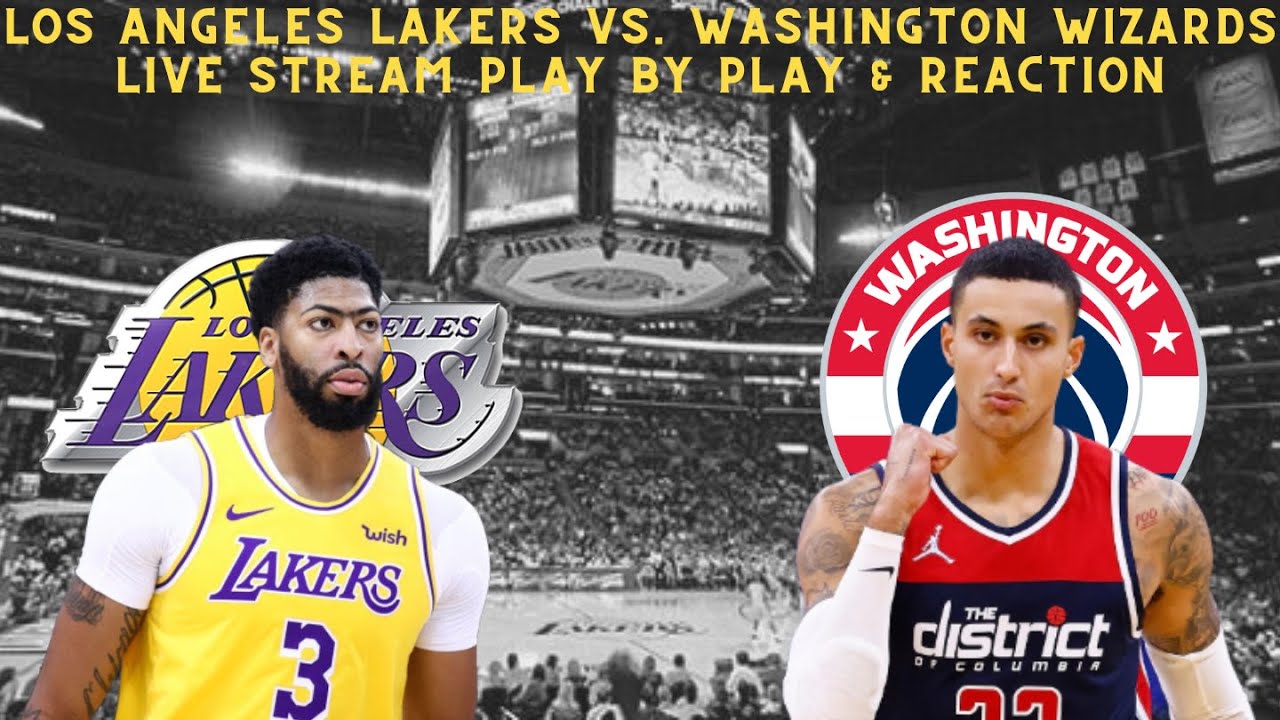 Los Angeles Lakers Vs Washington Wizards Live Play By Play and Reaction