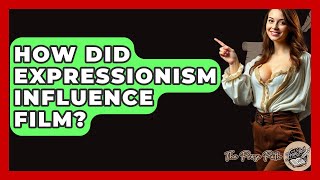 How Did Expressionism Influence Film? - The Prose Path