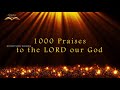 1000 Praises | Praises to the LORD our GOD | I Will Praise You LORD | Scripture Words Mp3 Song
