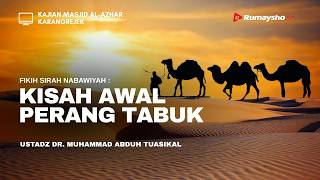 Kisah Awal Perang Tabuk - Ustadz Dr. Muhammad Abduh Tuasikal, M.Sc.