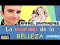 La importancia de la belleza física y otros asuntos. Rafael Santandreu