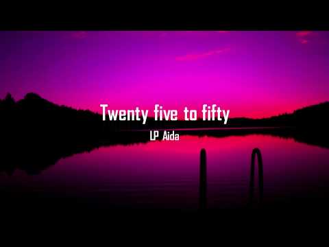 Twenty Five To Fifty - LP Aida (LYRICS)
