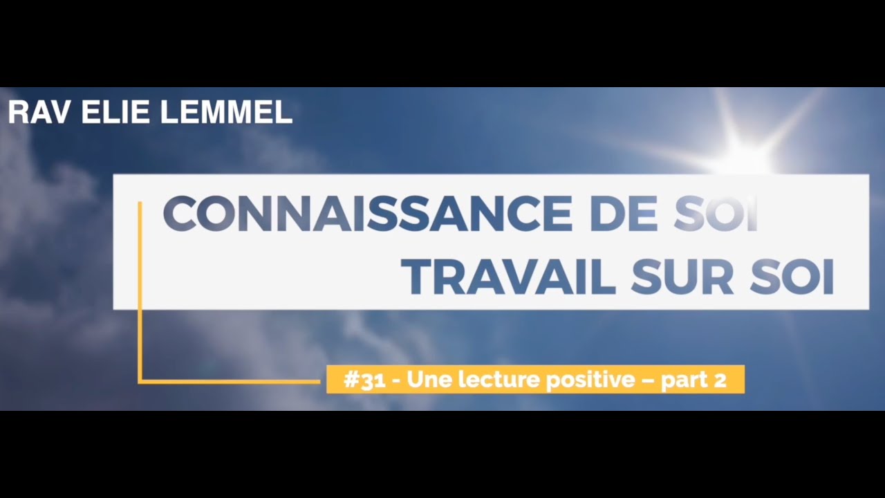 #31 – Une lecture positive (part 2) - Rav Elie Lemmel