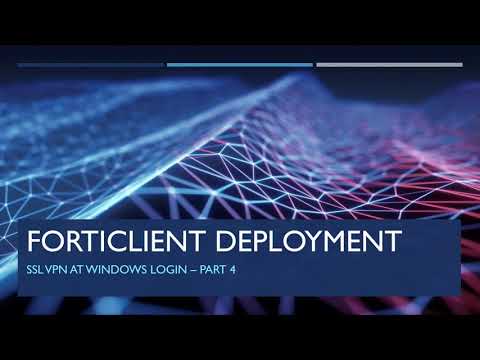 Part 4 - FortiClient Auto-VPN at Windows login