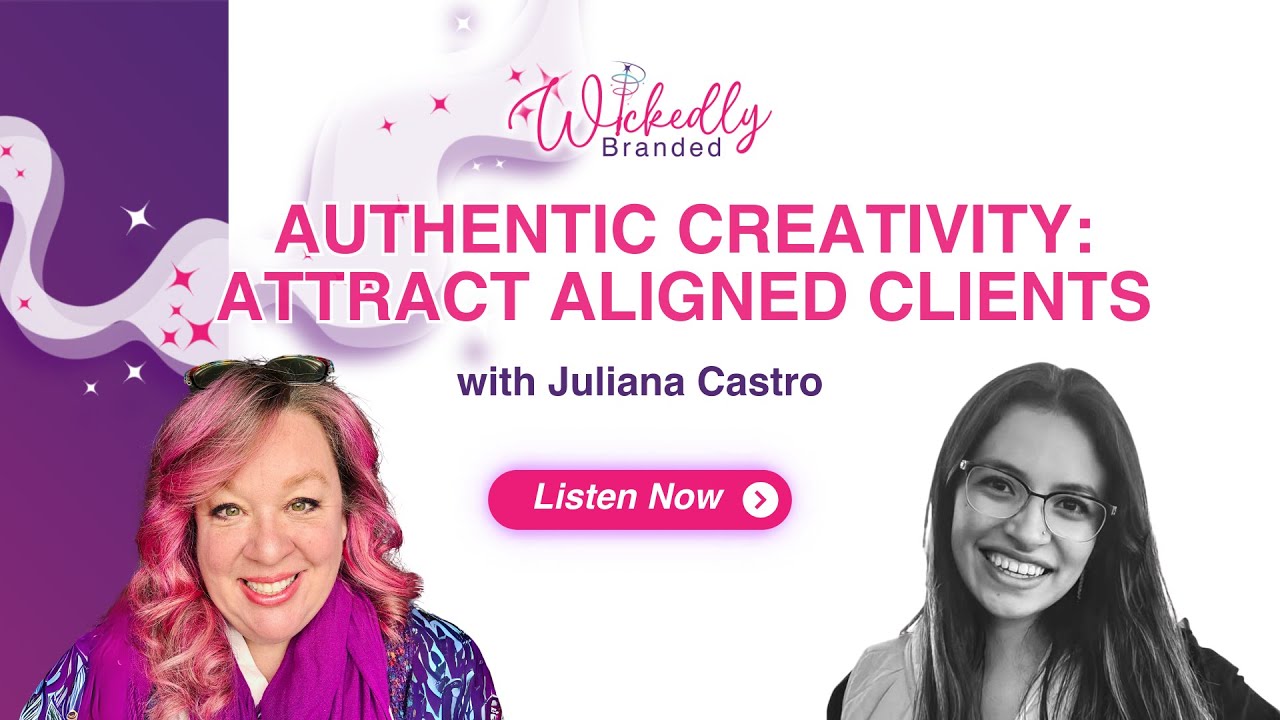 Authentic Creativity: Attract Aligned Clients with Juliana Castro