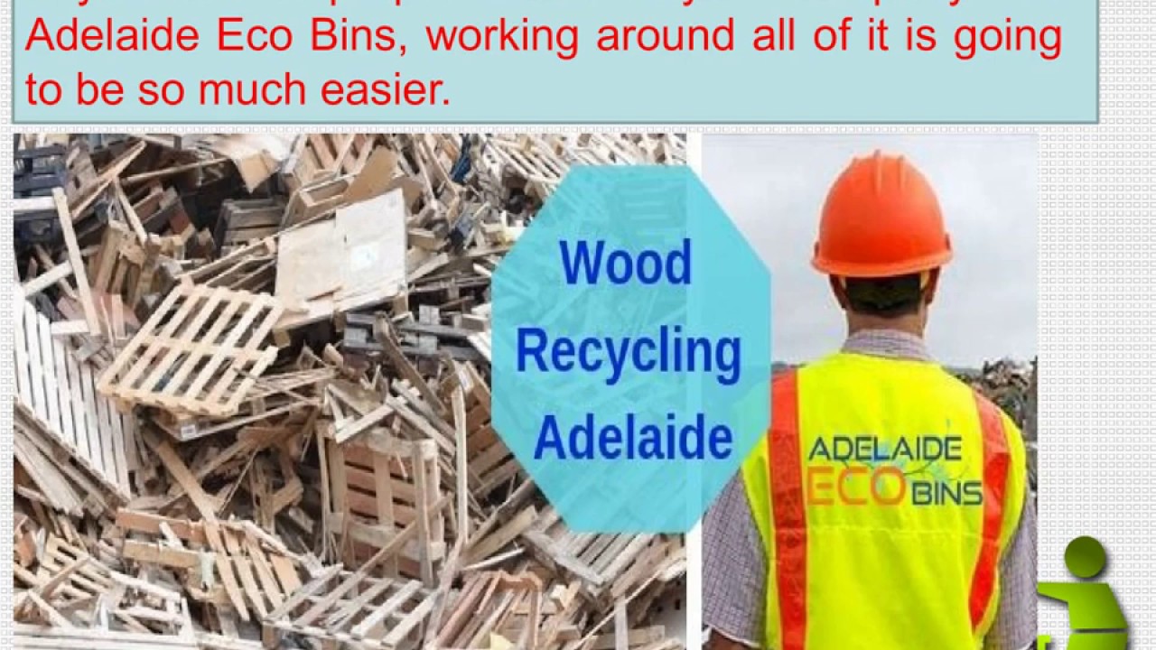 Looking For a Timber Recycling Company In Adelaide? Then Adelaide Eco Bins Is The Best You Will Get!
