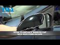 How to Replace Mirror Caps 2013-2019 Ford Escape