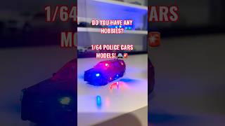 DO YOU HAVE ANY HOBBIES? 1/64 POLICE CARS with LED LIGHTS! 🚨🚔😳 #police #policecar #diecast  #cops