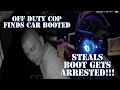 Off Duty Cop Finds Car Booted, Steals Boot Gets Arrested