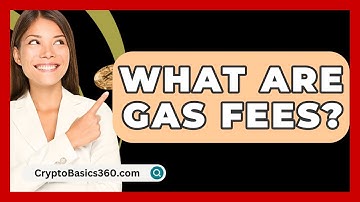 What Are Gas Fees? - CryptoBasics360.com