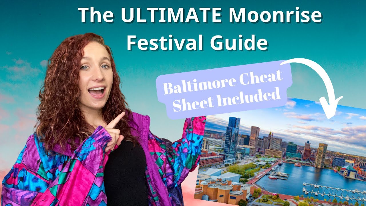 The ULTIMATE Moonrise Festival Guide (PLUS Baltimore Maryland Cheat