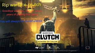 7 years of playing Warface clutch Finally saying my goodbye