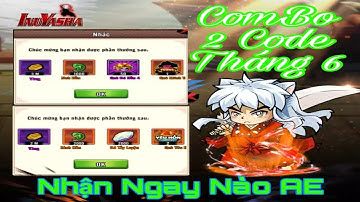 CODE Inuyasha 2 CODE CHUNG Tháng 6 và tổng hợp Code còn dùng được - nhận ngay AE ơi| KH Gaming