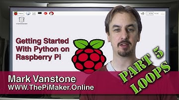 Raspberry Pi - Getting Started With Python 5 - Loops