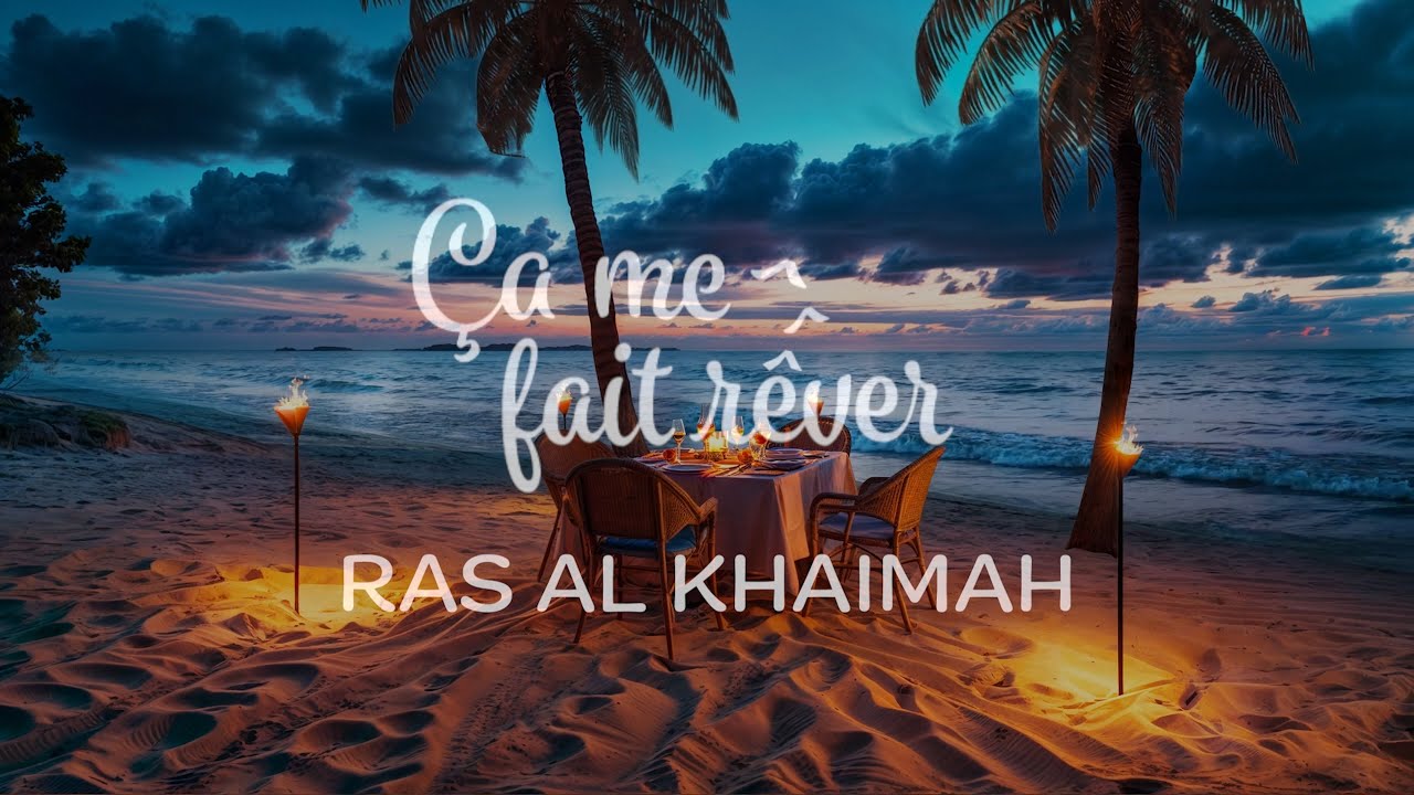 Ça me fait rêver : Ras Al Khaimah
