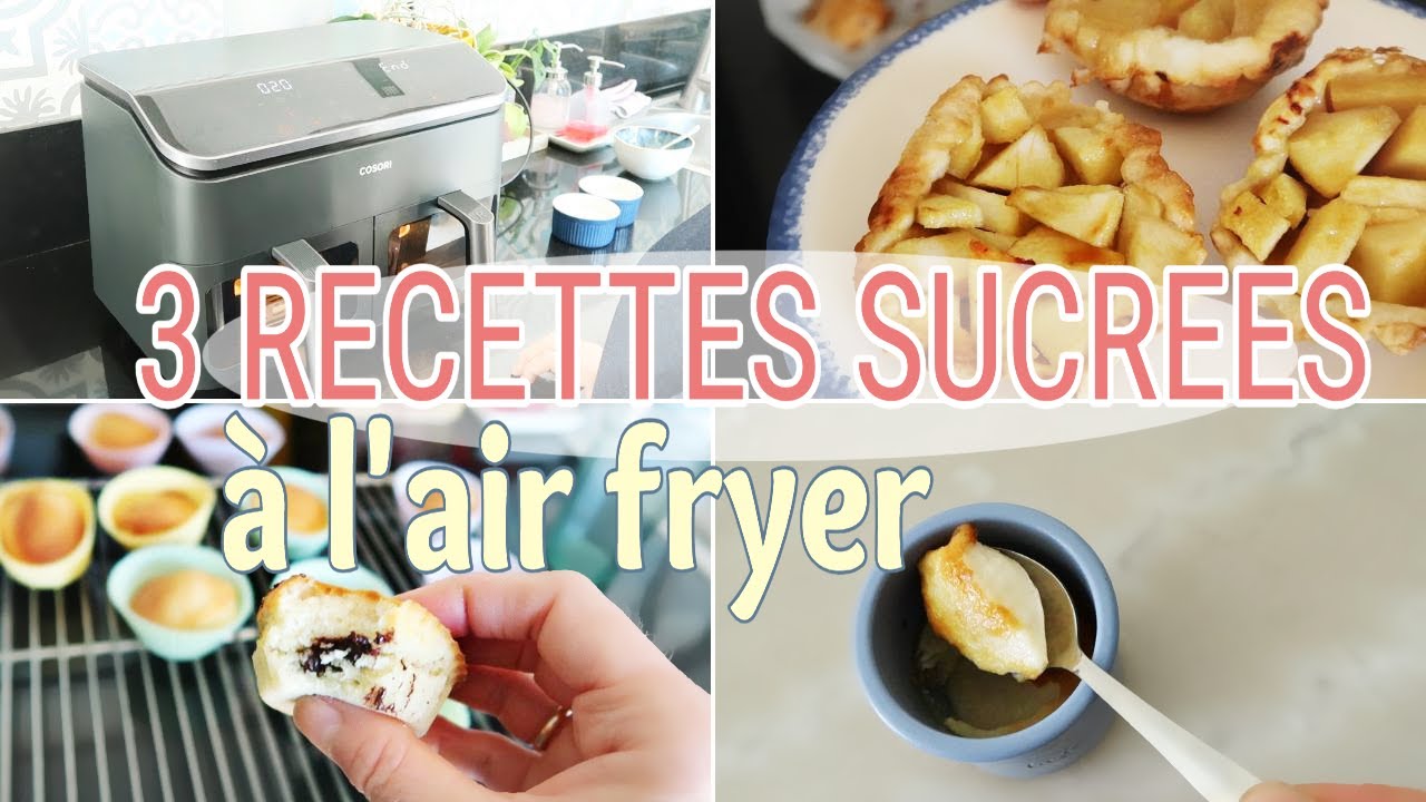 3 RECETTES SUCREES A L'AIR FRYER | Très rapides et délicieuses ! Little Béné