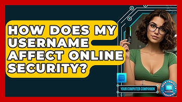 How Does My Username Affect Online Security? - Your Computer Companion